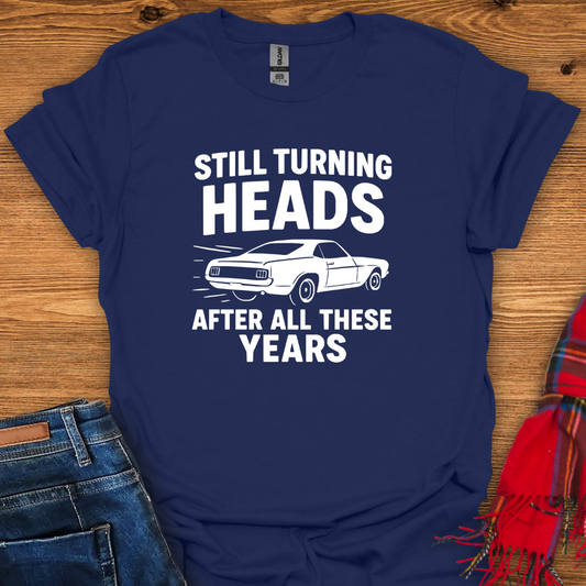 Still Turning Heads T-Shirt