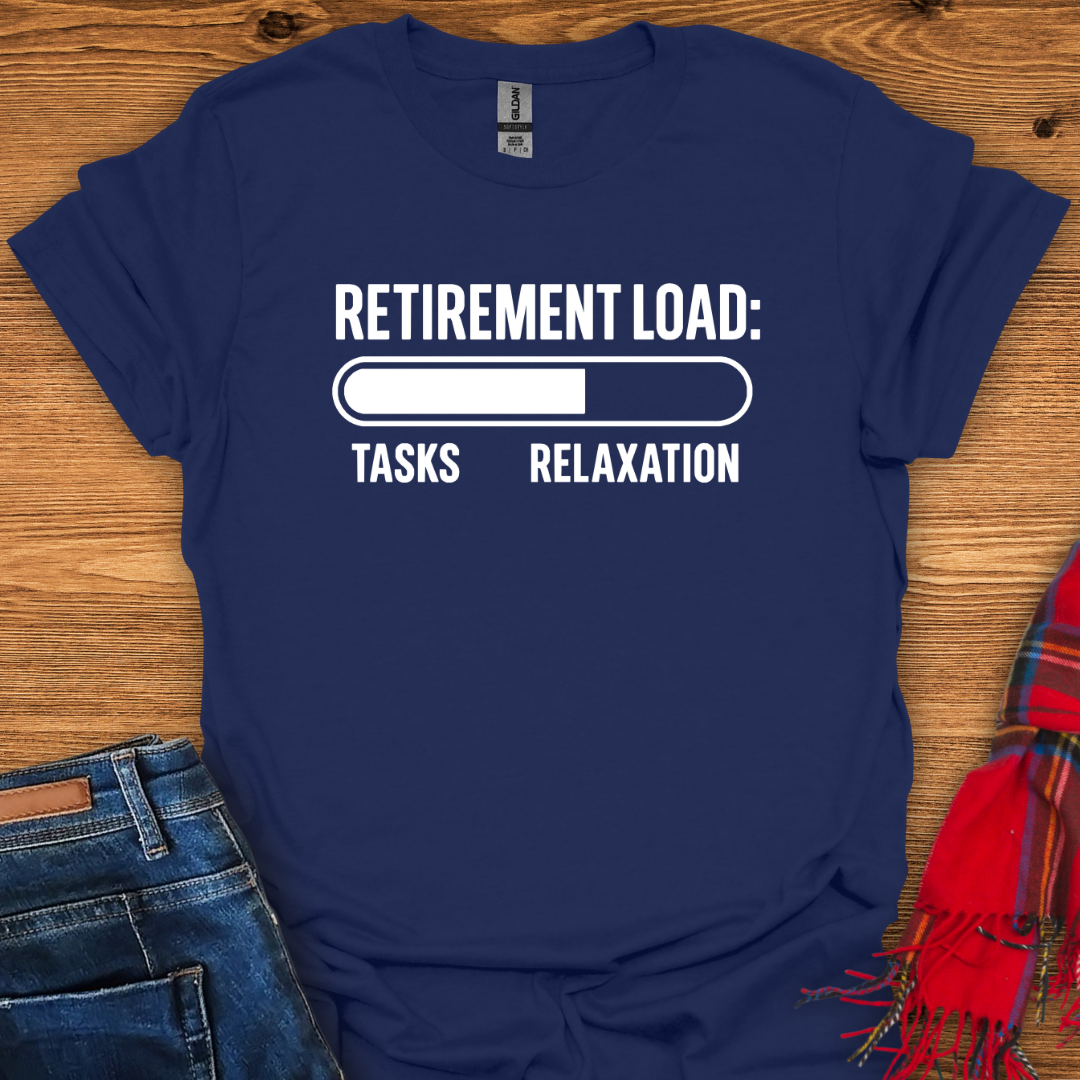 Retirement Load T-Shirt