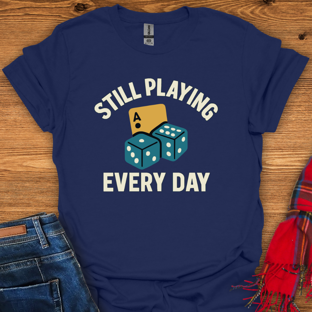 Still Playing T-Shirt