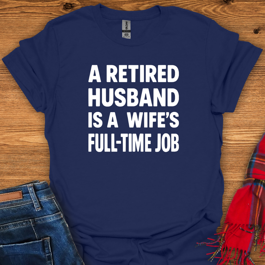 Retired Husband Job T-Shirt