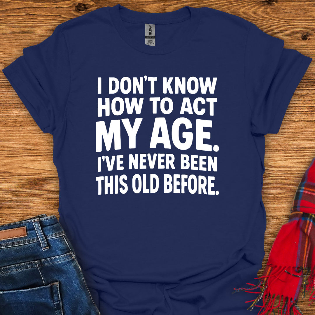 Never Been Old T-Shirt