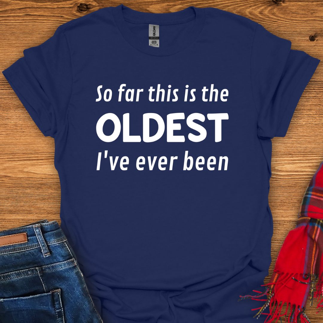The Oldest Yet T-Shirt