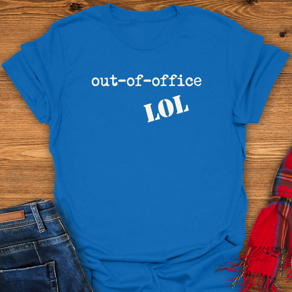 Out Of Office LOL T-Shirt