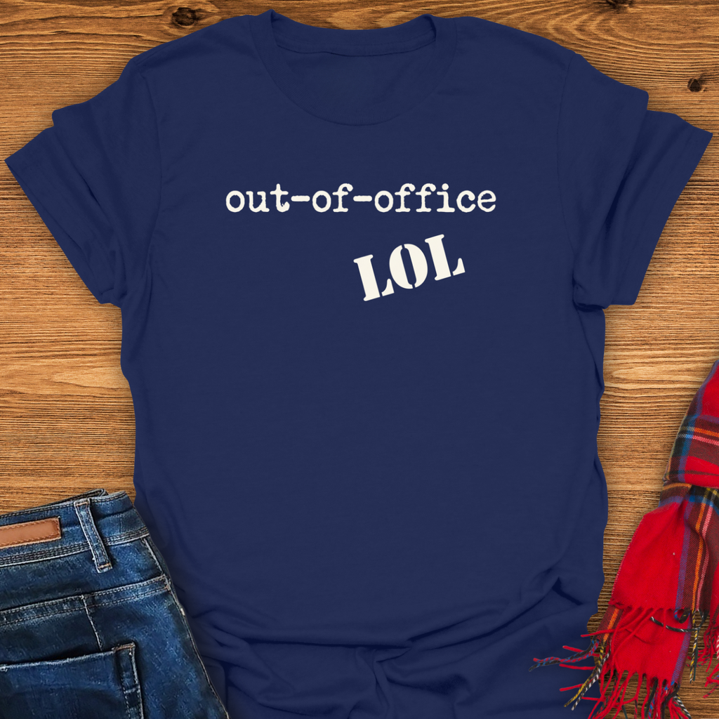 Out Of Office LOL T-Shirt