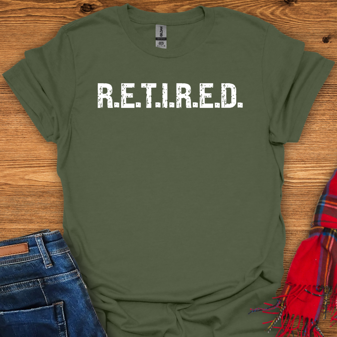 R.E.T.I.R.E.D T-Shirt
