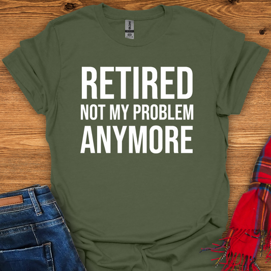 Not My Problem T-Shirt