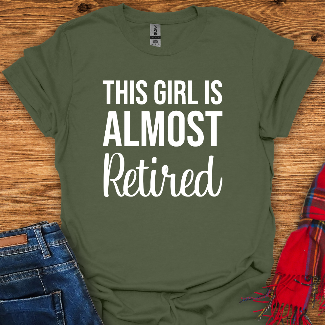 Almost Retired T-Shirt