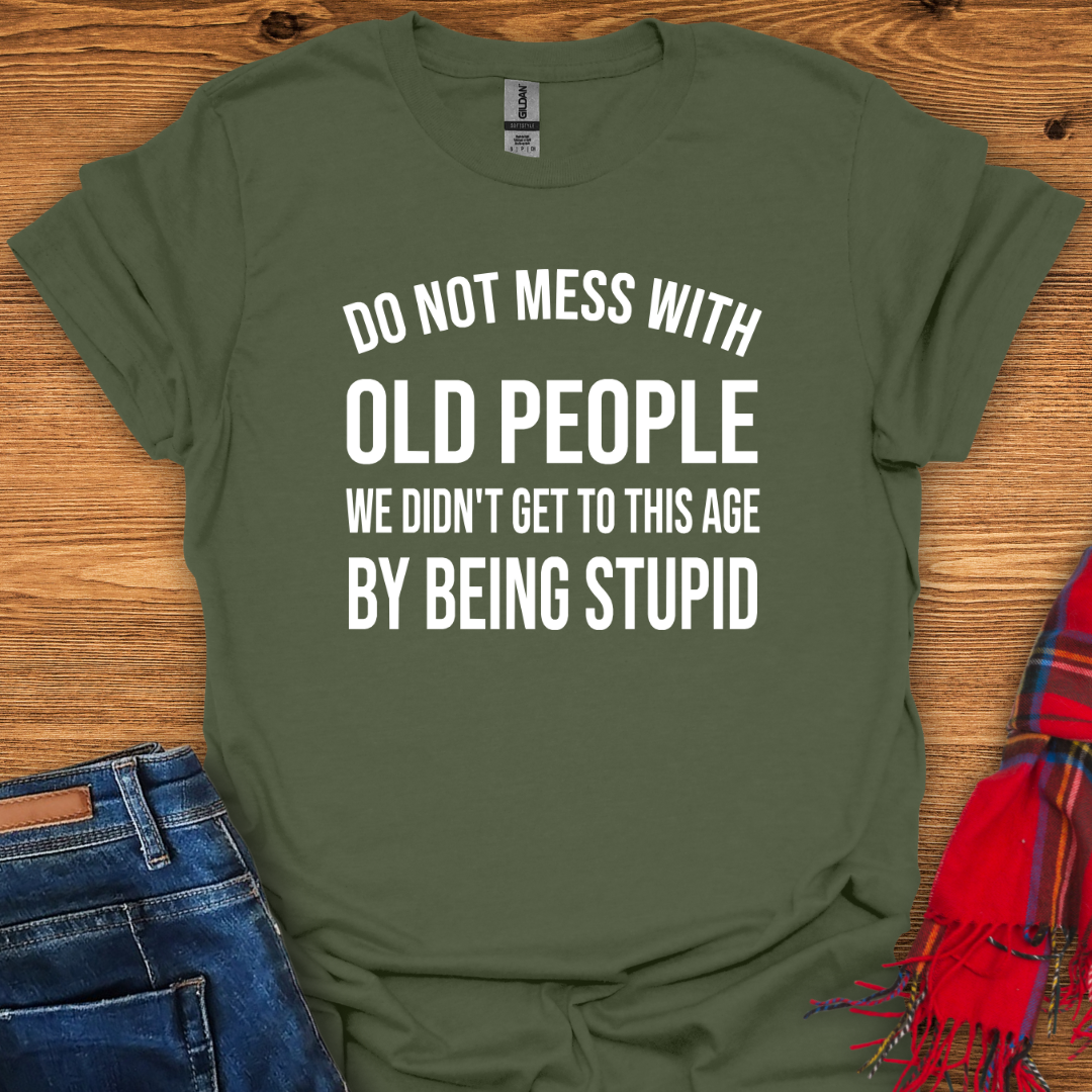 Don’t Mess With Old T-Shirt