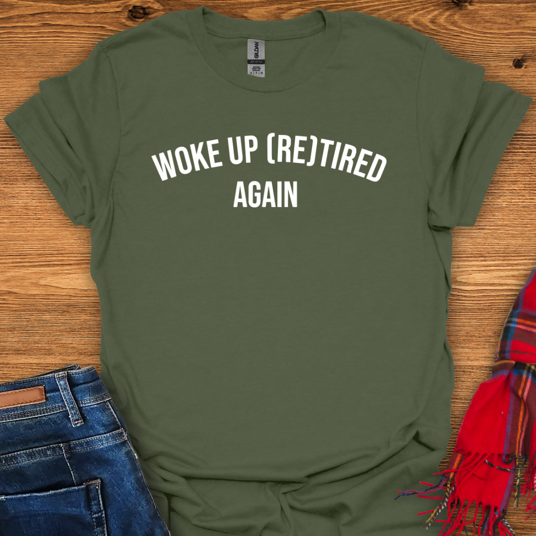 Woke Up Retired T-Shirt