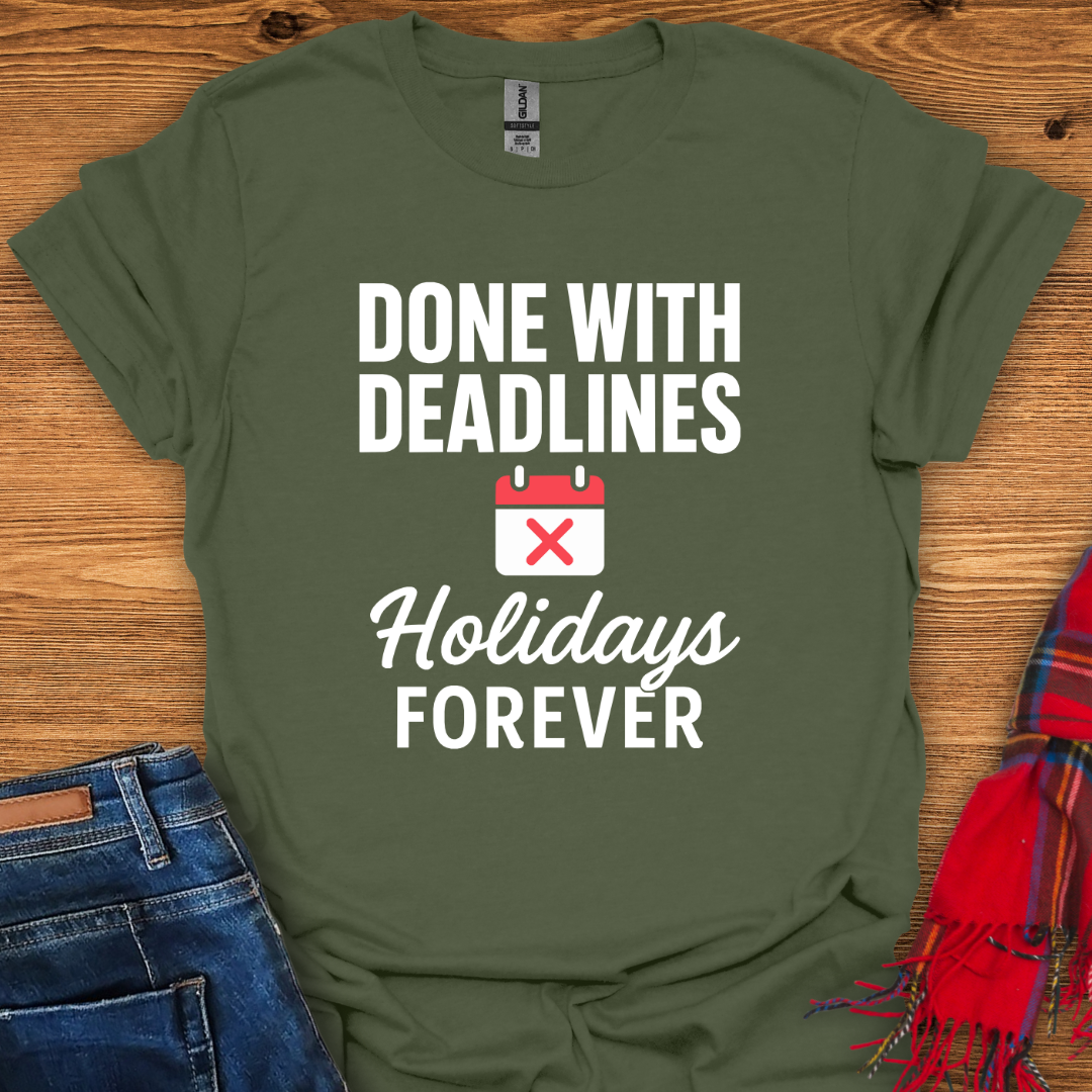 Done With Deadlines T-Shirt