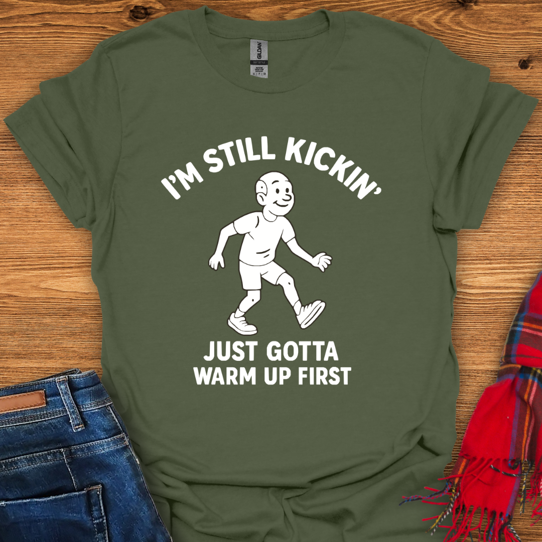 I’m Still Kickin’ T-Shirt
