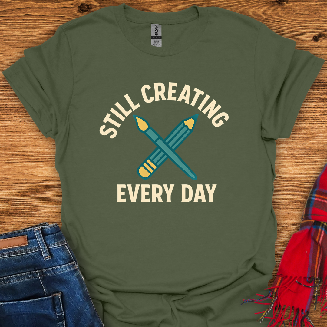 Still Creating T-Shirt