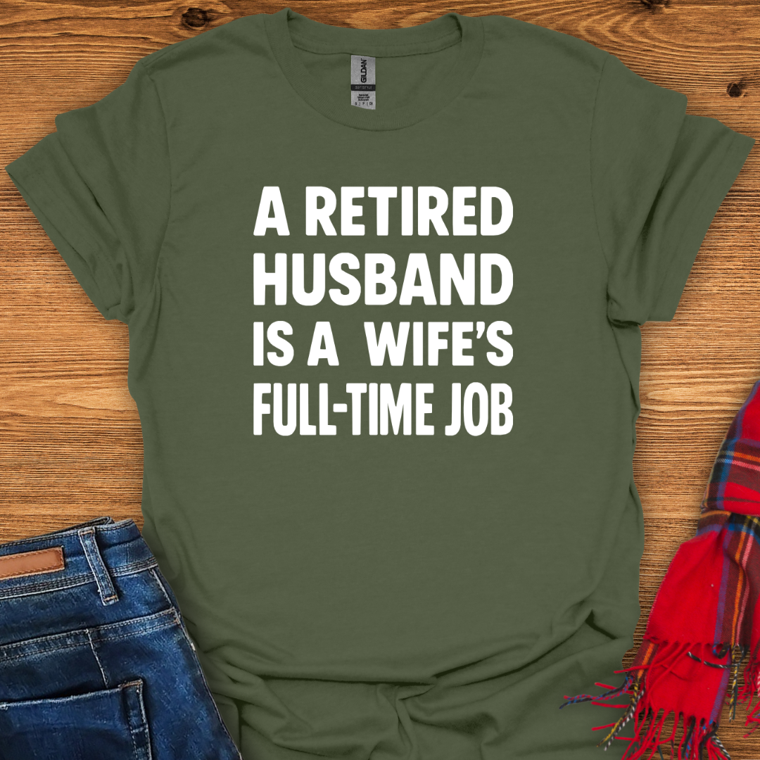 Retired Husband Job T-Shirt