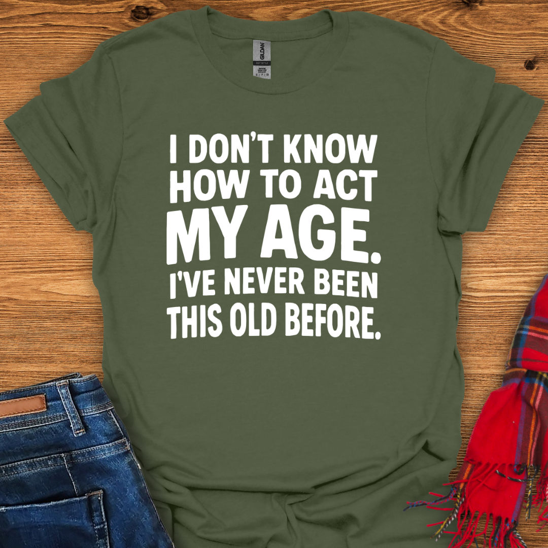 Never Been Old T-Shirt