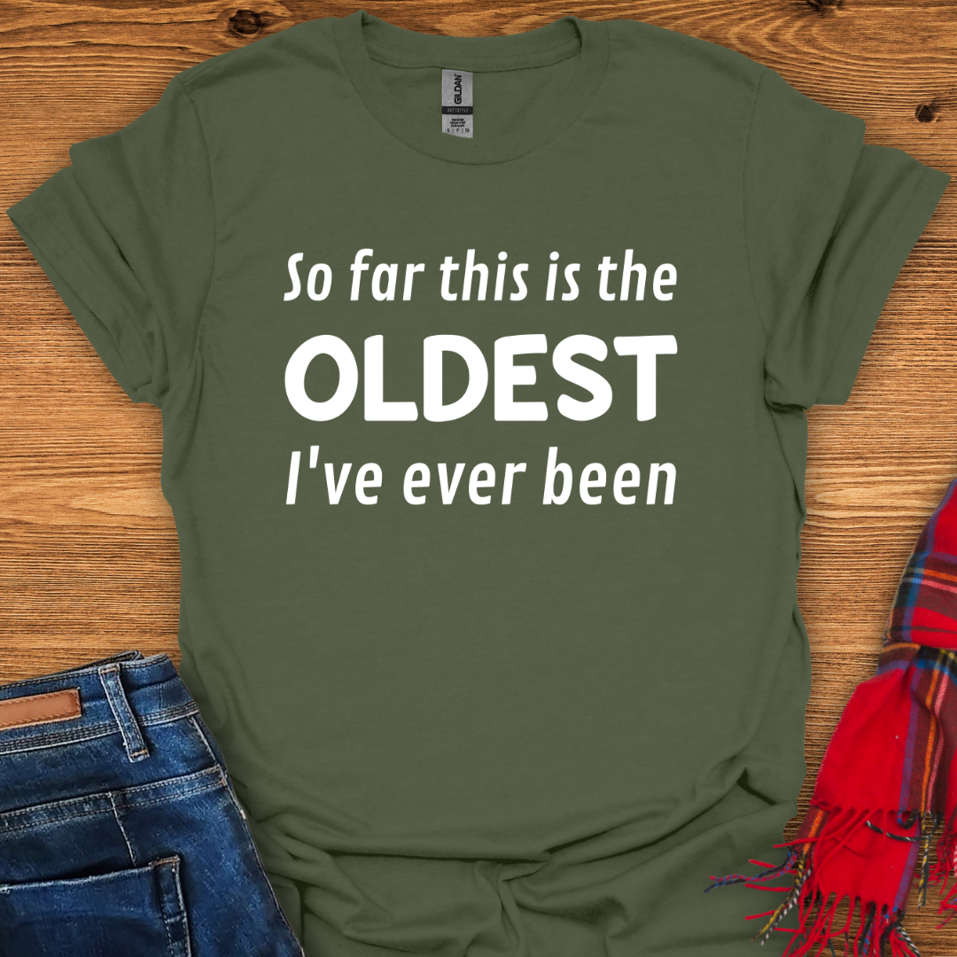 The Oldest Yet T-Shirt