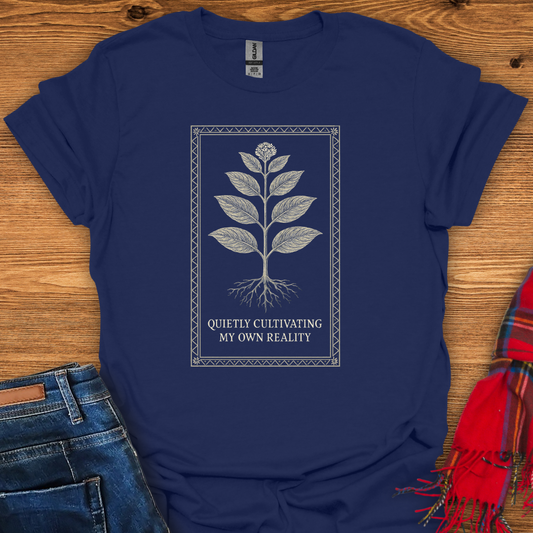 Quietly Cultivating T-Shirt