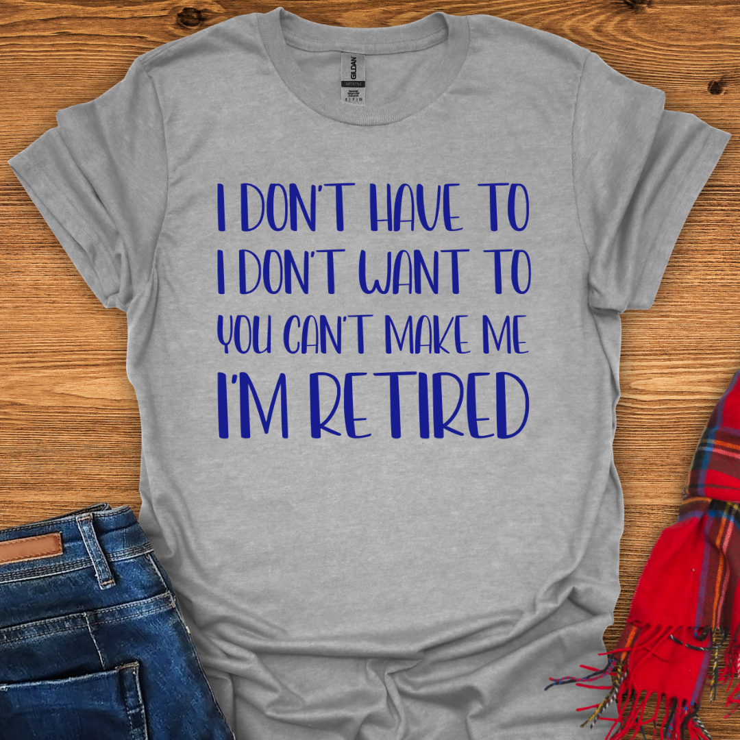 I’m Retired T-Shirt