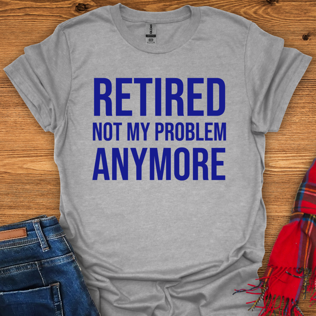 Not My Problem T-Shirt