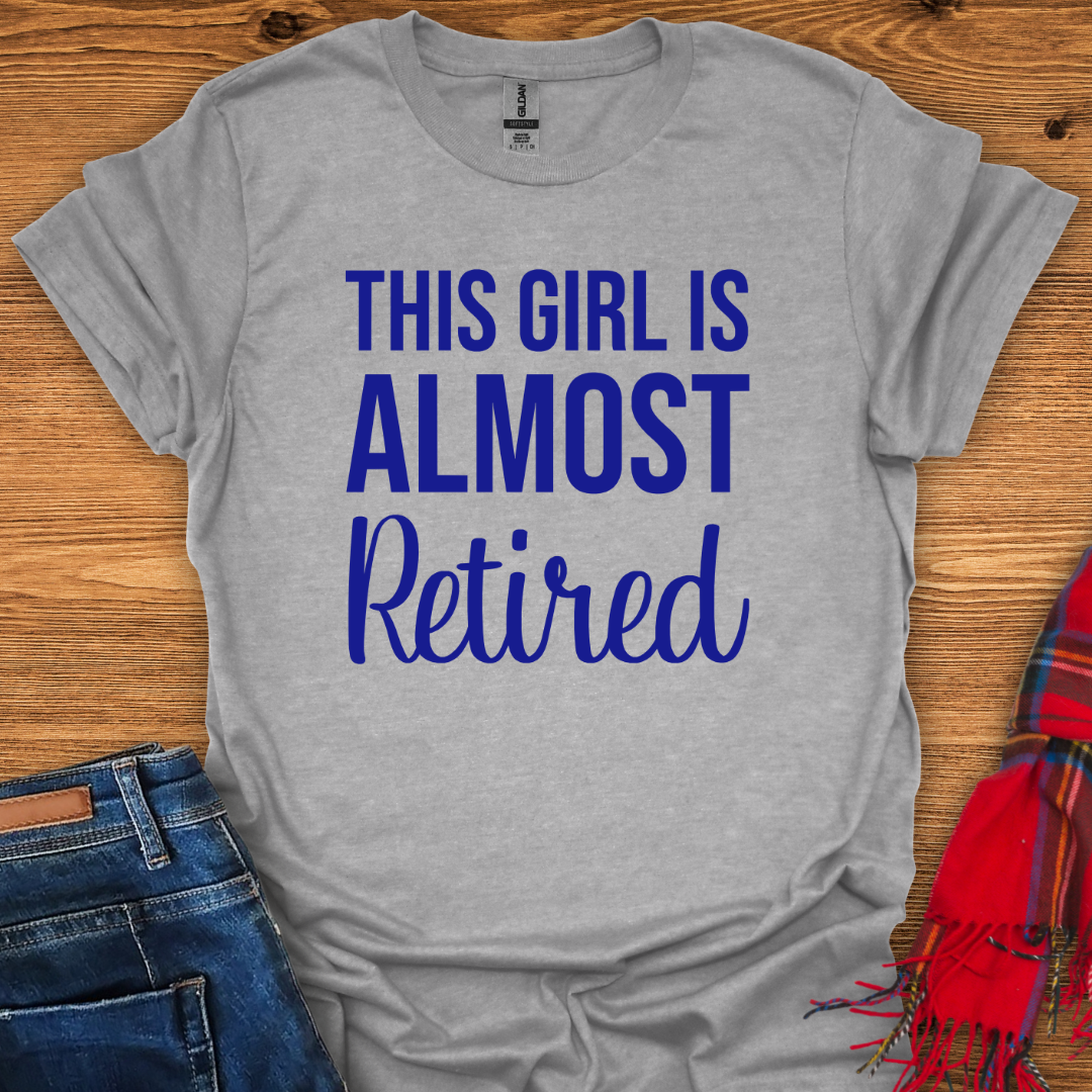 Almost Retired T-Shirt
