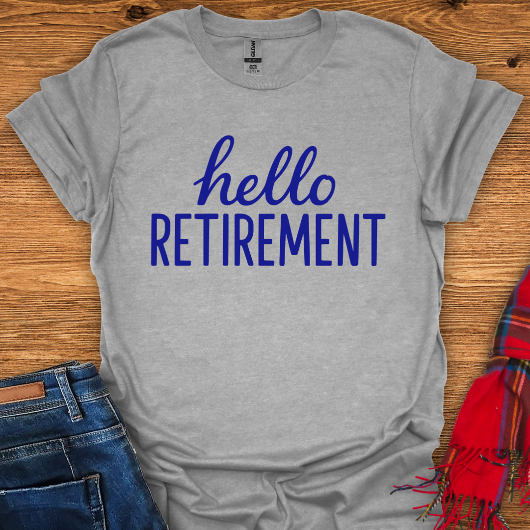 Hello Retirement T-Shirt