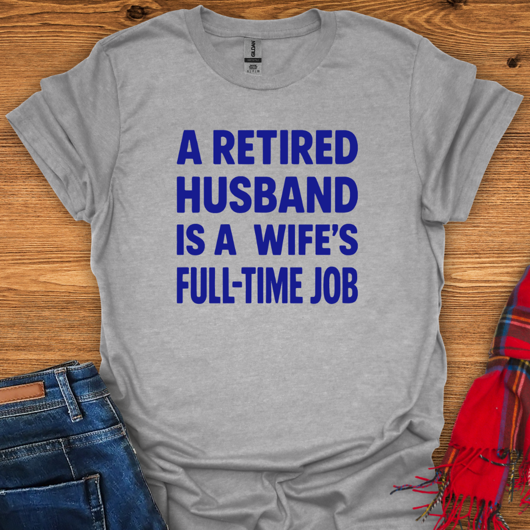 Retired Husband Job T-Shirt
