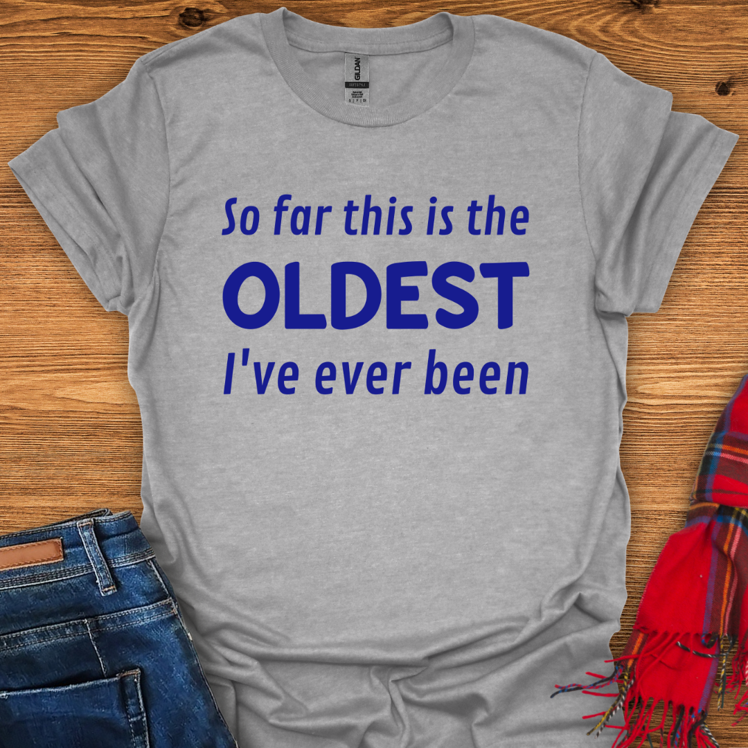 The Oldest Yet T-Shirt