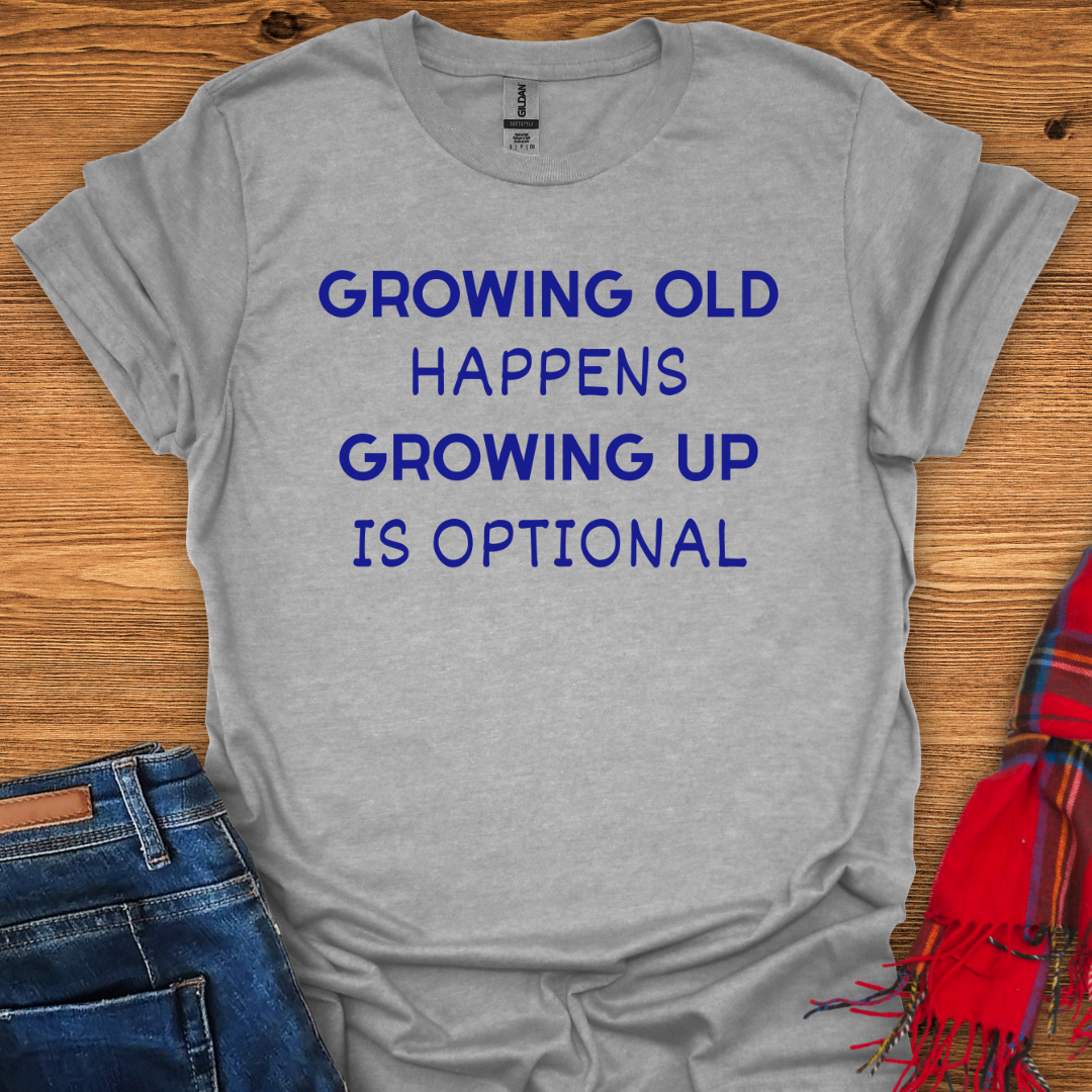 Growing Up Optional T-Shirt