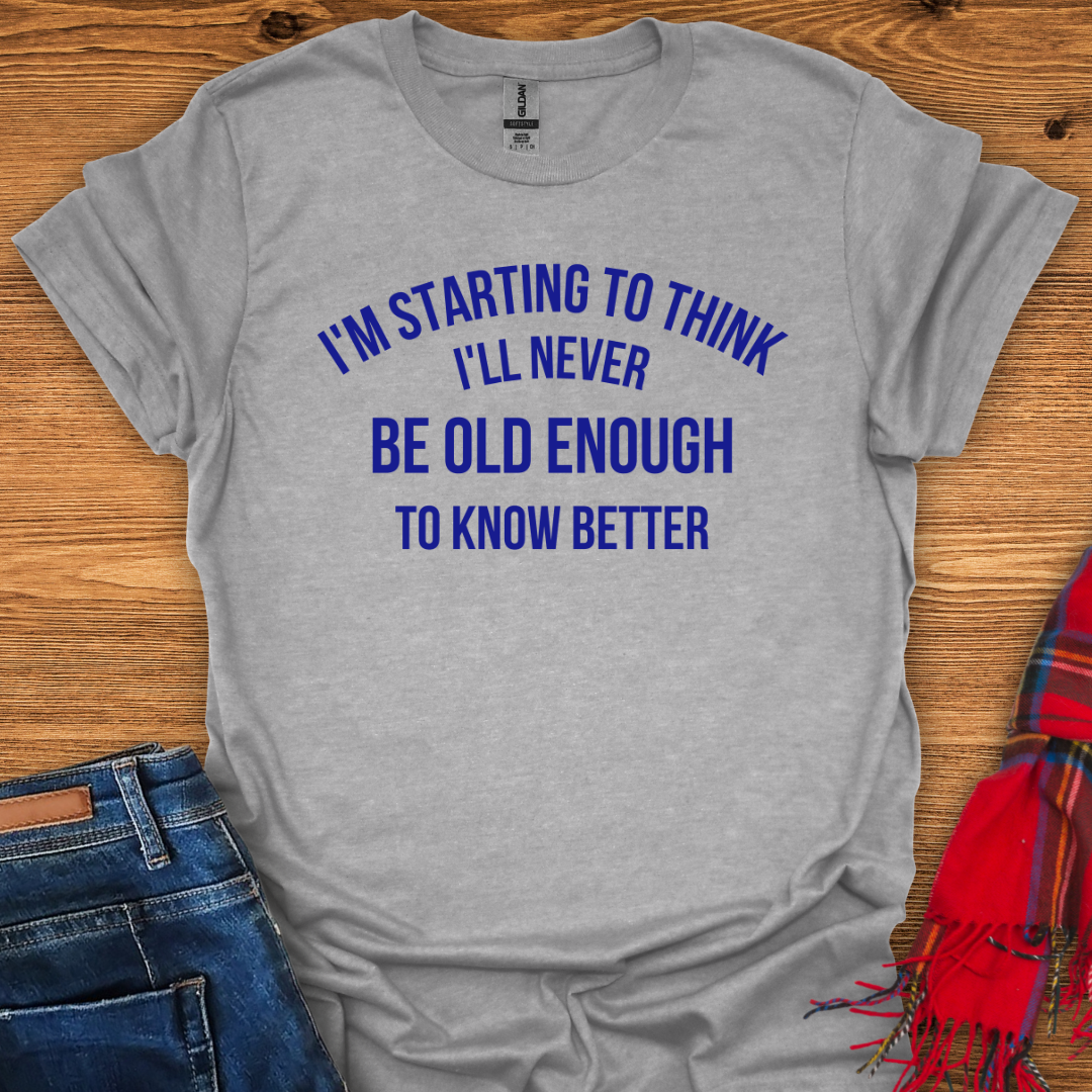 Never Know Better T-Shirt
