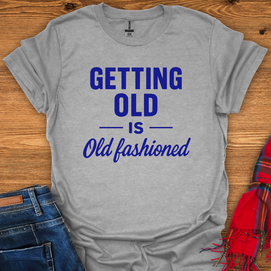 Old Is Out T-Shirt