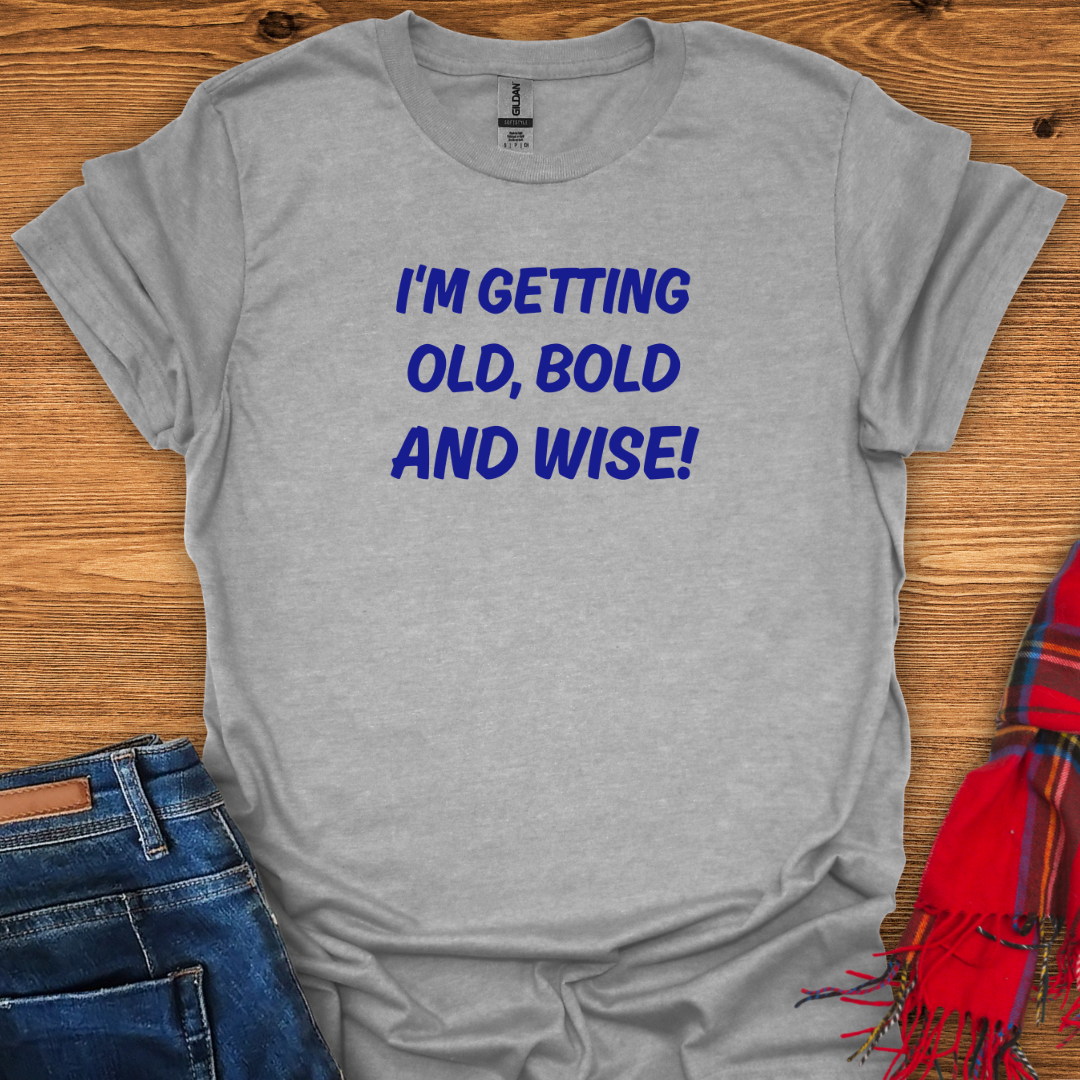 Old Bold Wise T-Shirt