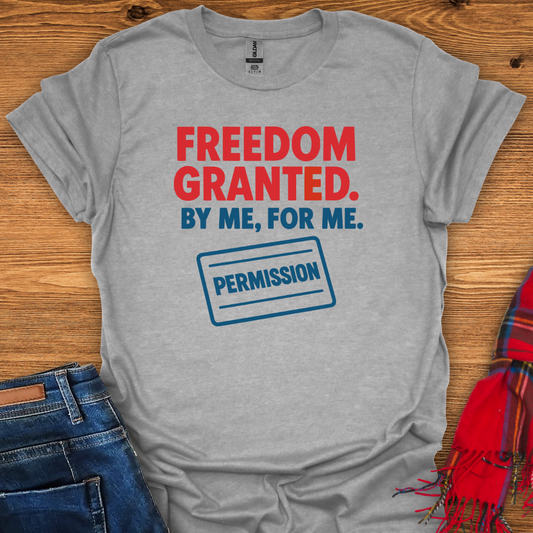 Freedom Granted T-Shirt