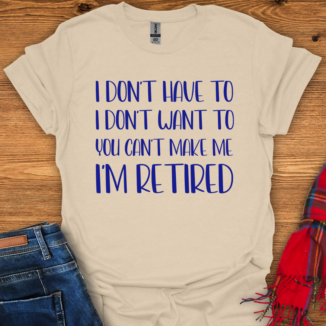 I’m Retired T-Shirt
