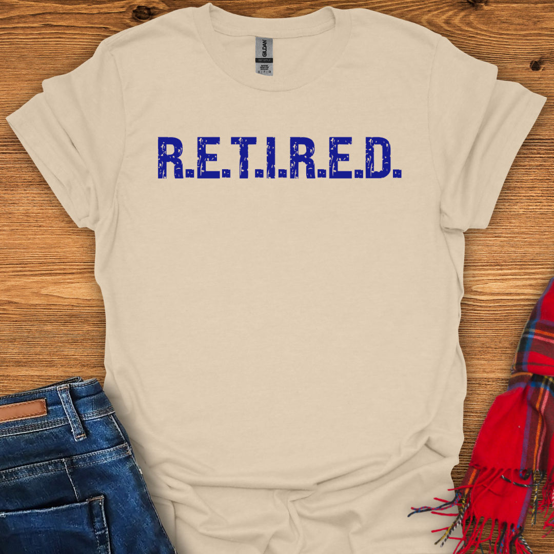 R.E.T.I.R.E.D T-Shirt