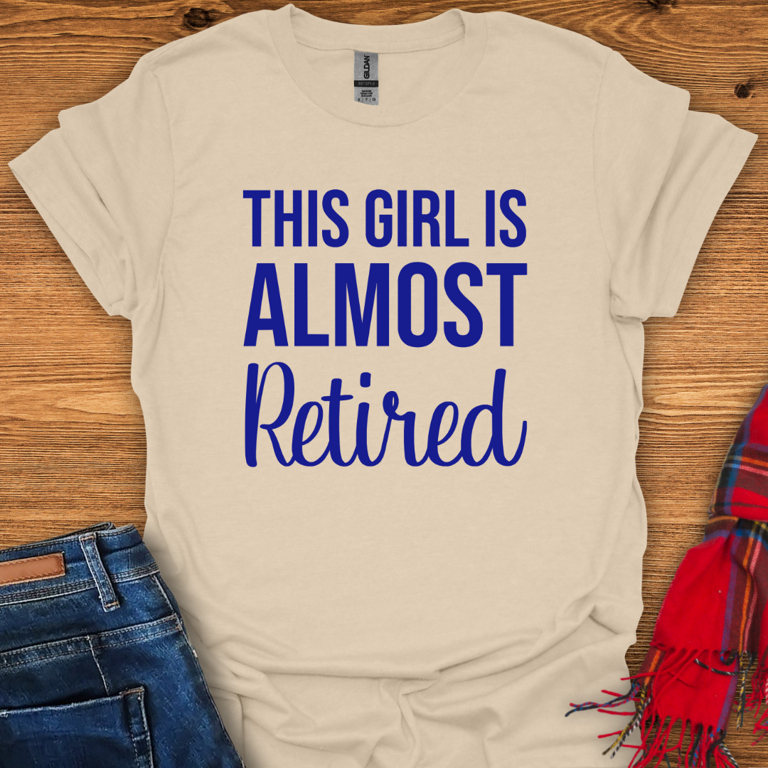Almost Retired T-Shirt