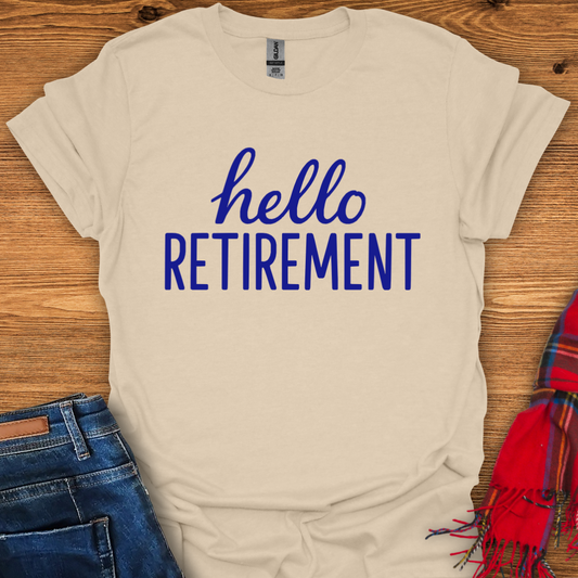 Hello Retirement T-Shirt
