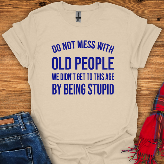 Don’t Mess With Old T-Shirt