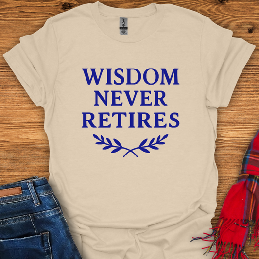 Wisdom Never Retires T-Shirt
