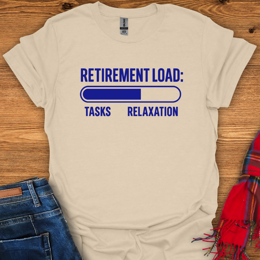 Retirement Load T-Shirt