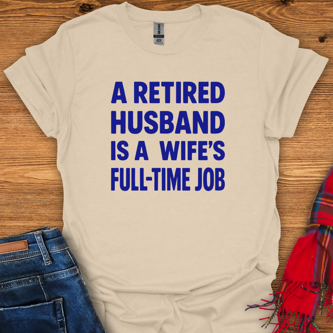 Retired Husband Job T-Shirt