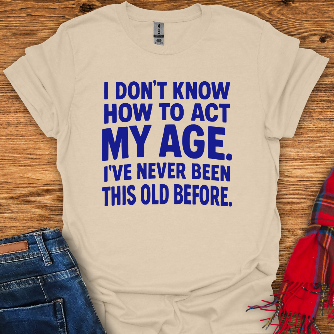 Never Been Old T-Shirt