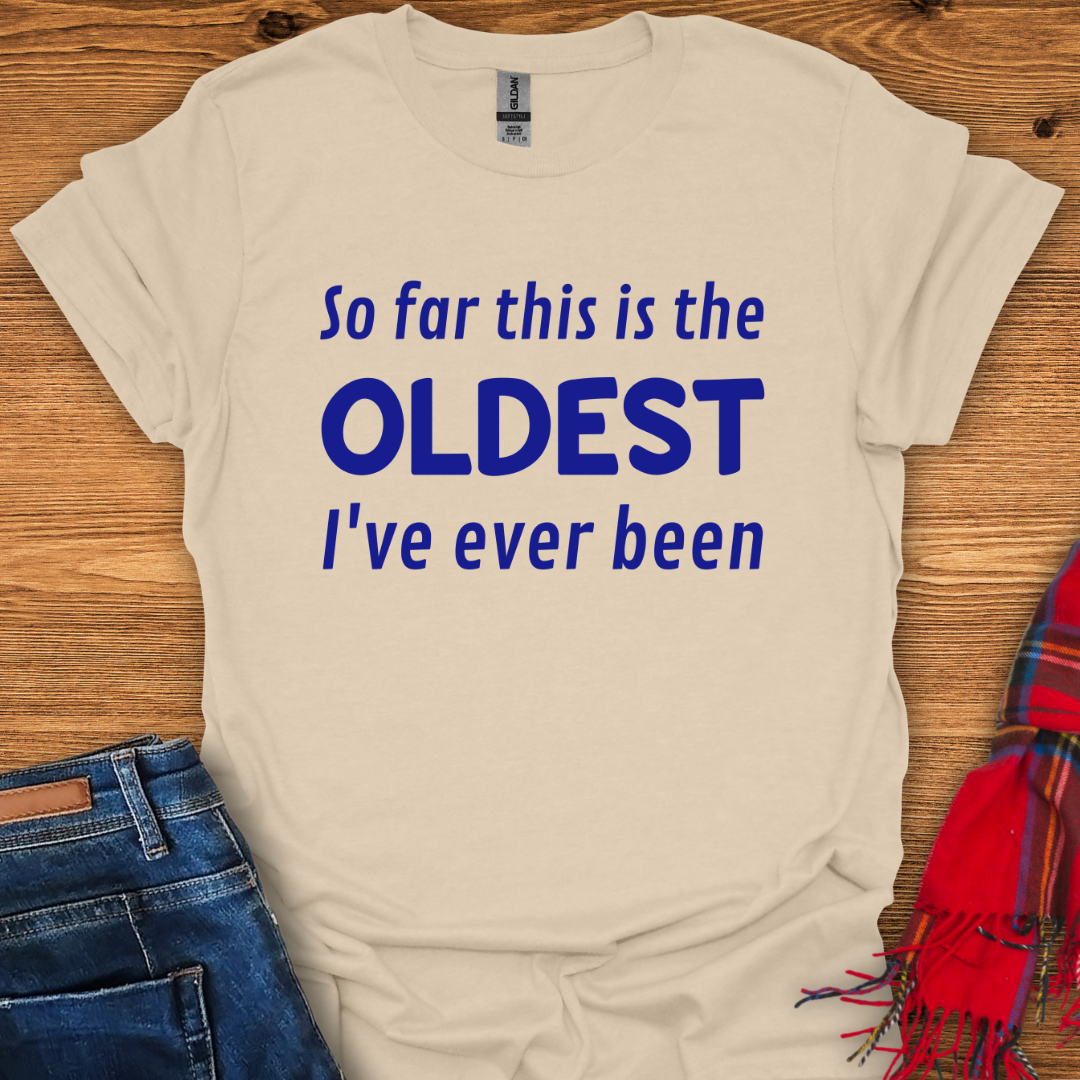The Oldest Yet T-Shirt