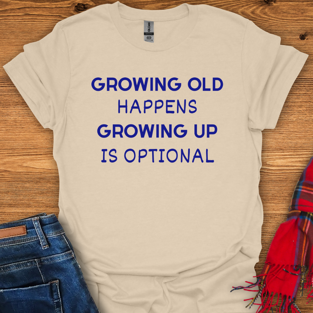 Growing Up Optional T-Shirt