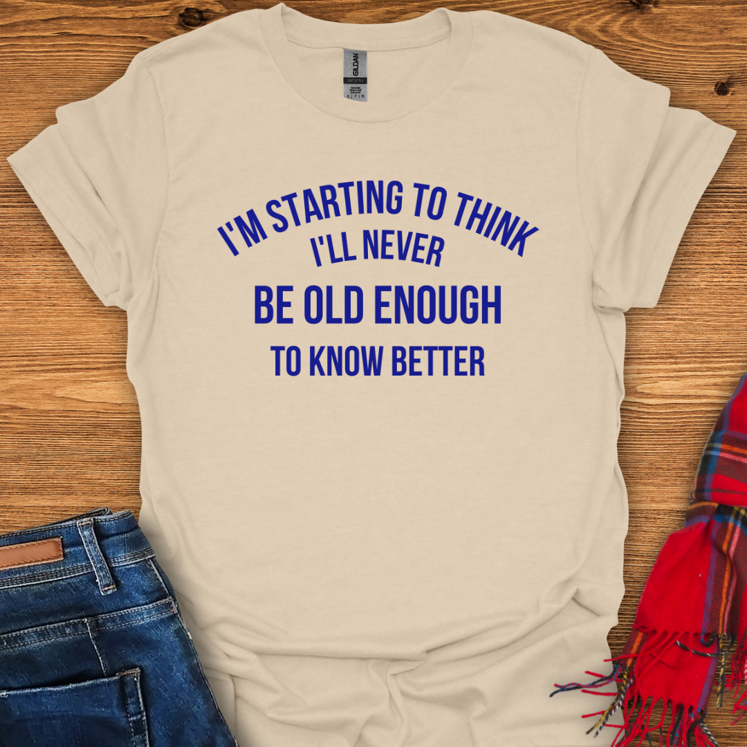 Never Know Better T-Shirt