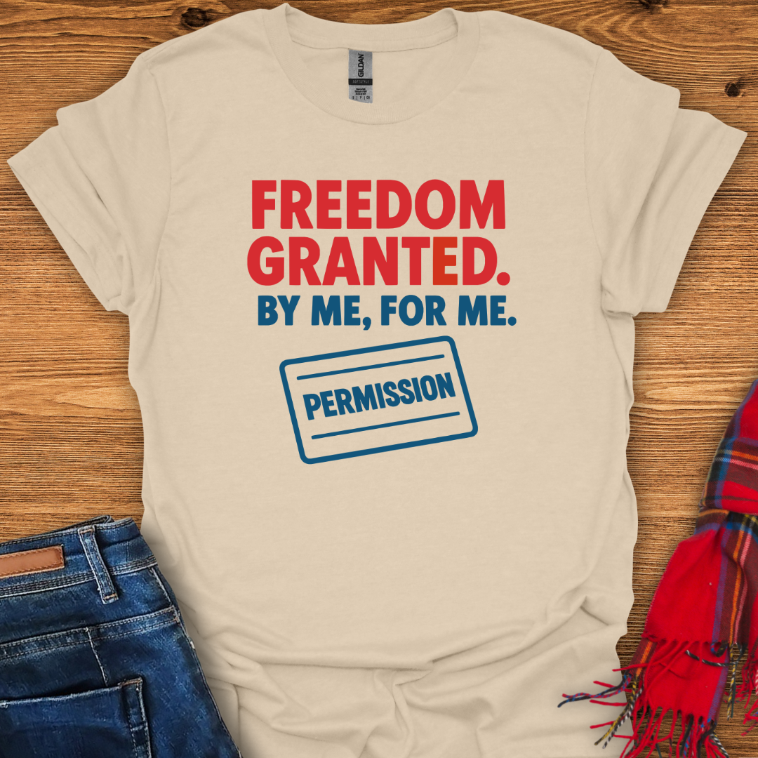 Freedom Granted T-Shirt