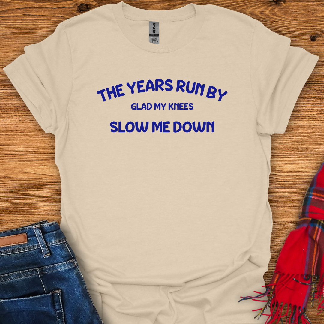 Slow Me Down T-Shirt