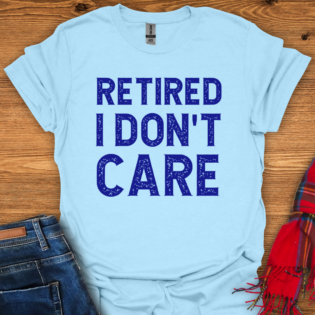 I Don’t Care T-Shirt