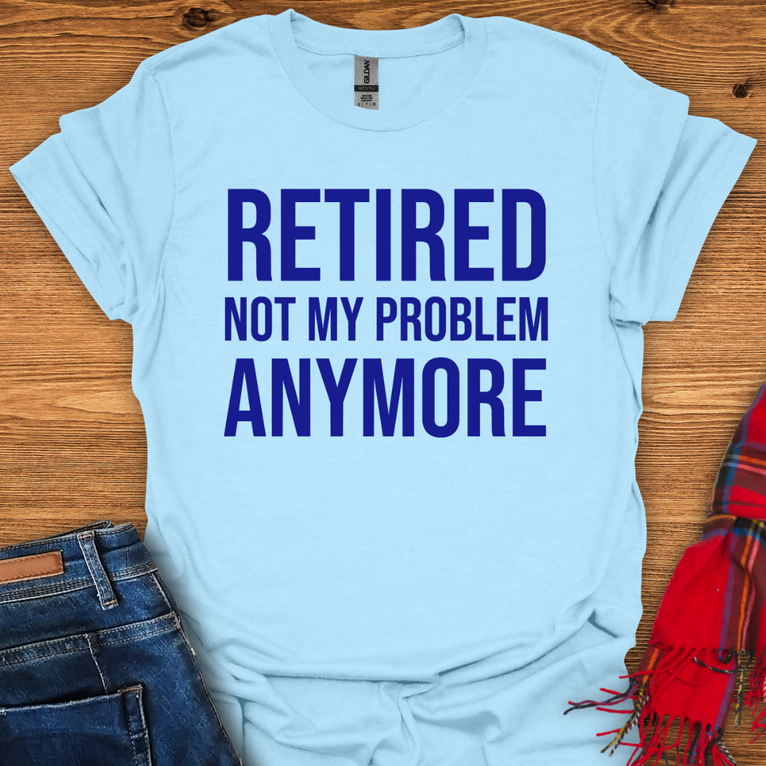 Not My Problem T-Shirt