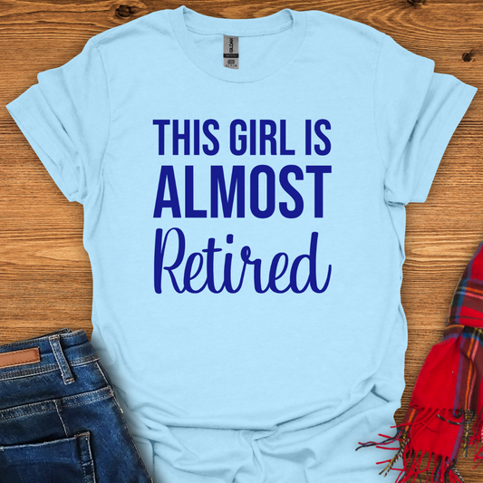 Almost Retired T-Shirt