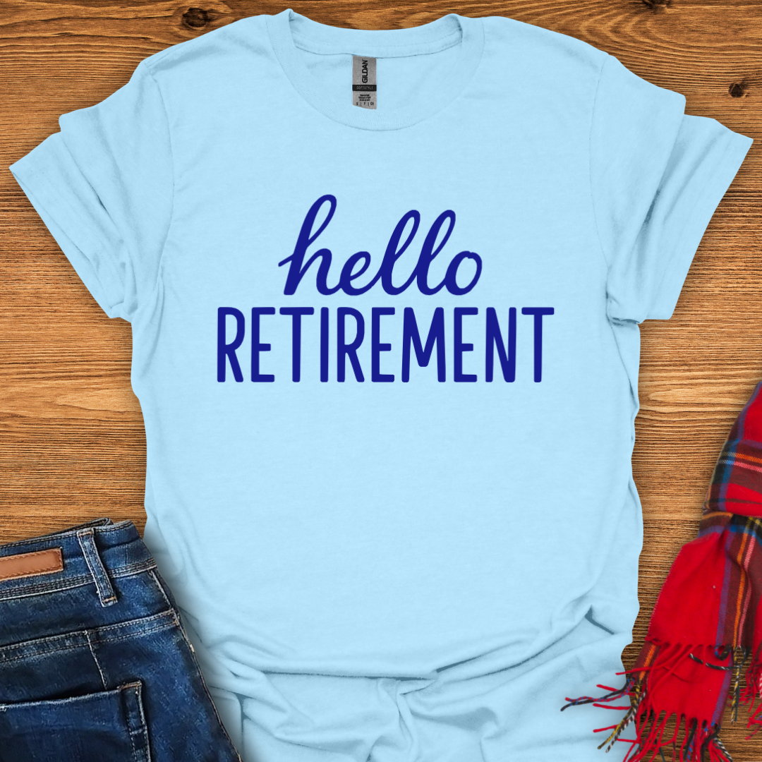 Hello Retirement T-Shirt
