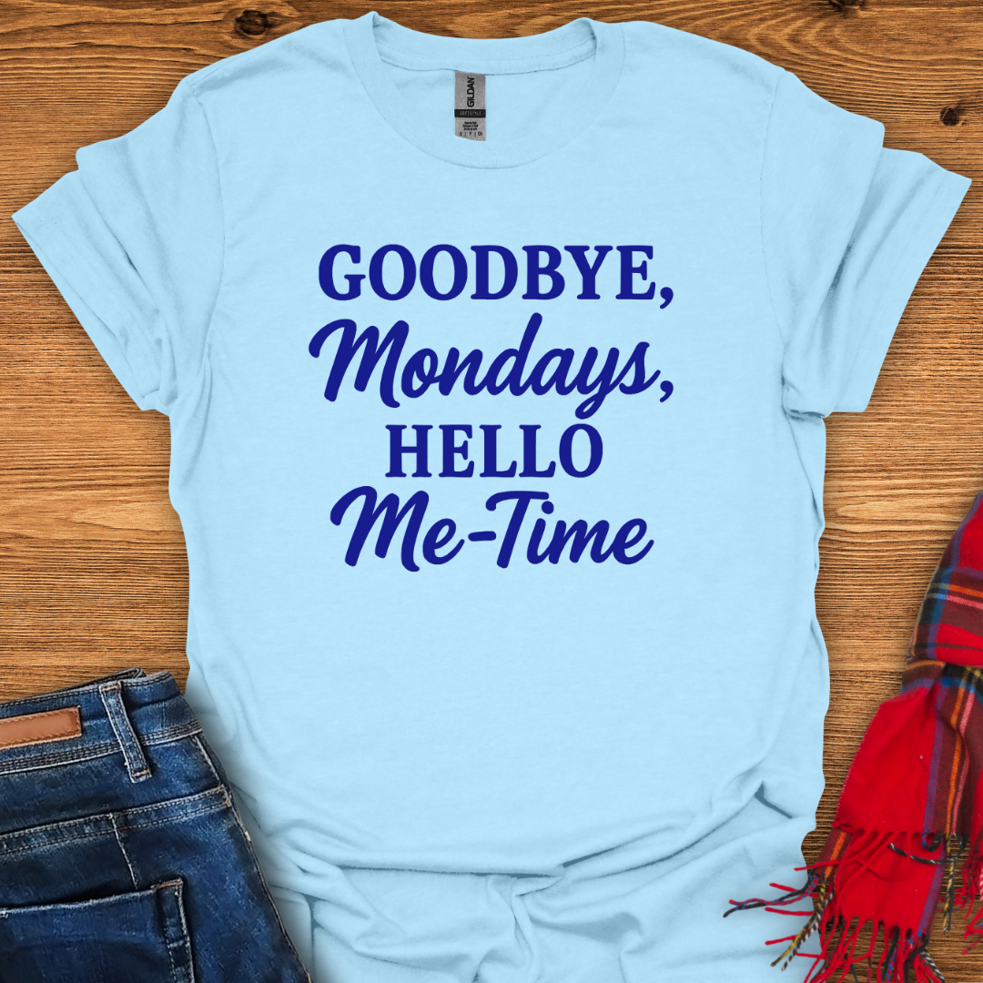 Goodbye Mondays T-Shirt
